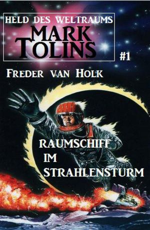 [Mark Tolins · Held des Weltraums 01] • Raumschiff im Strahlensturm